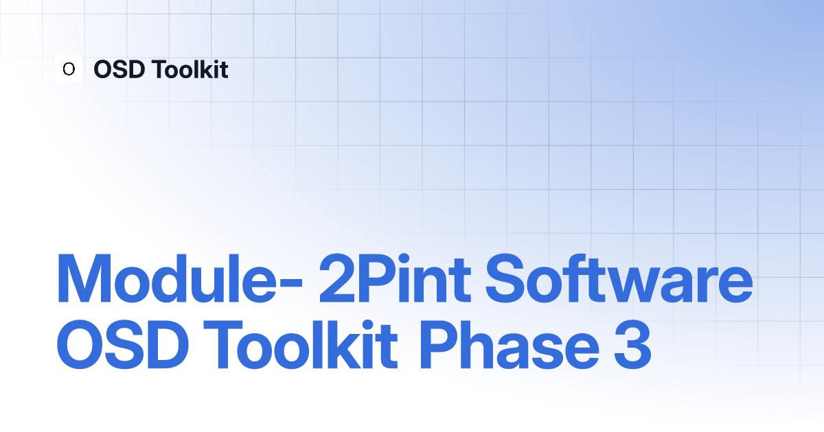 Module- 2Pint Software OSD Toolkit Phase 3 | OSD Toolkit